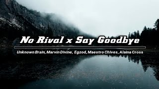 Unknown Brain, Egzod - No Rival x Say Goodbye ( lyrics, speed up)