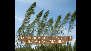 Jak budować siłę w życiu bez wypalenia się