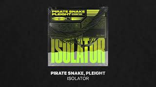 Pirate Snake, Pleight - iSolator (Extended Mix)