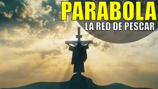 PARABOLA DE JESUS - LA RED DE PESCAR - Reflexión