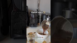 Kahve Vakti ✨ #kahve #türkkahvesi #kahvecesitleri #kahvekeyfi #kahvecesitleri #kahvefalı #vlog