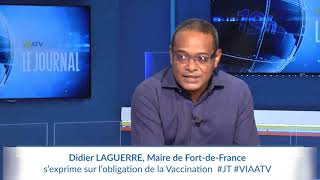 Didier LAGUERRE, Maire de Fort-de-France s’exprime sur l’obligation de la Vaccination  #JT #VIAATV