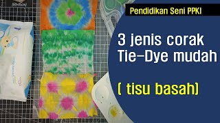 3 Jenis corak tie dye mudah (tisu basah)