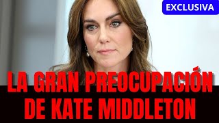 Exclusiva: La gran preocupación de Kate Middleton