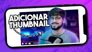 Como colocar Thumbnail no seu Vídeo pelo Celular