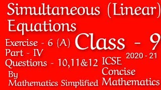 Simultaneous (Linear) Equations | ICSE Mathematics Class 9 | Exercise 6A | Part IV | Ques 10,11 & 12