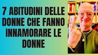 7 ABITUDINI DELLE DONNE CHE FANNO INNAMORARE LE DONNE