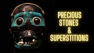 Precious Stones and Superstitions Part 7-B