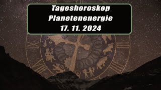 Tageshoroskop - Planetenenergie 17.11.2024       Horoskope/Sternzeichen/EnergienTagesPlanetenenergie