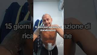 15 giorni post operazione di ricanalizzazione