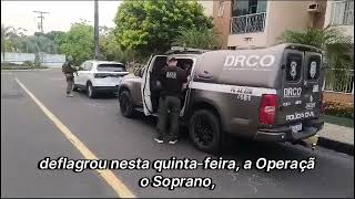 OPERAÇÃO SOPRANO: POLÍCIA PRENDE PARAENSES EM MANAUS