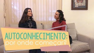 Autoconhecimento: Por Onde Começar - Bate Papo com Ana Paula Barros  (Parte 2)