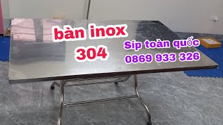 Bàn inox 304 chất lượng độ bền và độ đẹp thì  không phải nghĩ rồi .Síp toàn quốc 0869 933 326