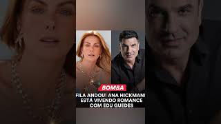 BOMBA!! ANA HICKMANN E EDU GUEDES JUNTOS?    #shorts #news #emalta #famosos