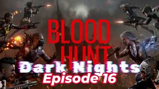 Blood Hunt Dark Nights ep. 16