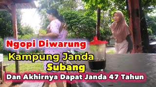 🔴Ngopi Diwarung Kampung Janda Subang Dapat Janda 47 Tahun‼️‼️‼️