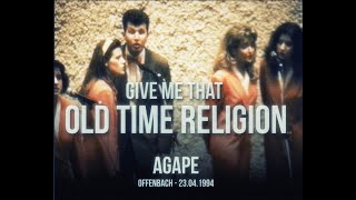 Give me that old time religion (AGAPE - 1994)