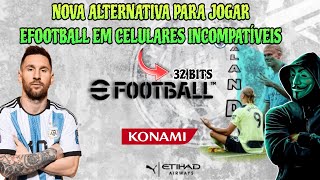 INSCRITO REVELA UMA NOVA ALTERNATIVA PARA JOGAR EFOOTBALL EM CELULARES INCOMPATÍVEIS (32 BITS) 😱