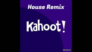 Kahoot House Remix - SCRXM