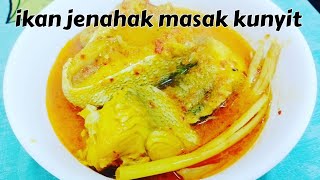 Resepi ikan jenahak masak kunyit