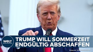 USA: Zeitumstellung ade? Trump will Sommerzeit abschaffen! - – Vorbild Europa?