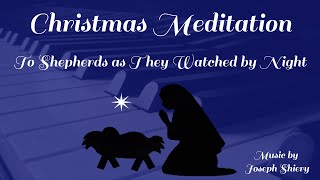 To Shepherds as They Watched by Night - Christmas Meditation