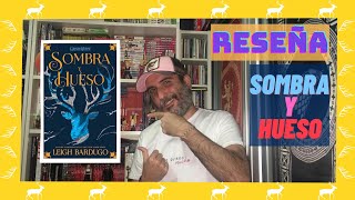 SOMBRA Y HUESO 🦌  LEIGH BARDUGO 🦌  RESEÑA ❤️  🌚  🌝