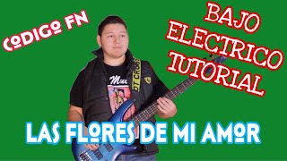 Las Flores de mi Amor - Codigo FN (TABS Bajo Electrico Tutorial)