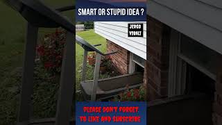 smart or stupid idea