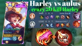 HARLEY VS AULUS❗BUILD ONE HIT ENEMY DELETE! CRAZY 20 KILL HARLEY | build top 1 global Harley