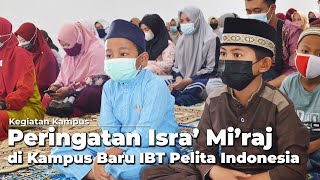 #KegiatanKampusPI​ | Peringatan Isra’ Mi’raj di Kampus Baru IBT Pelita Indonesia