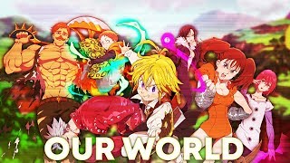 The Seven Deadly Sins Movie - Our World 【AMV】