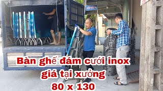 Đầu tháng TRỰC TIẾP giao hàng cho bác khách ĐẶC BIỆT quê ở BẮC GIANG10 bàn và 60 đông ghế inox