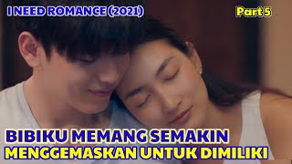 KETIKA BIBIKU SEMAKIN MENGGEMASKAN UNTUK DIMILIKI 😍 DRAMA THAILAND I NEED ROMANCE PART 5