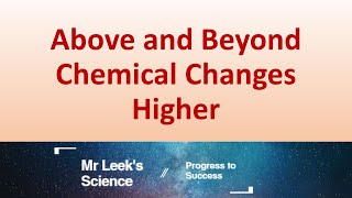 Chemical Changes Higher Above and Beyond