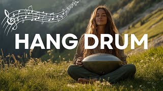 Handpan Music Helps You Relieve Stress and Takes You to a Peaceful World 🎵 Hang Drum Mix