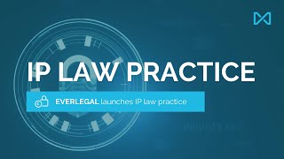 EVERLEGAL launches IP Law Practice