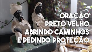 Oração Preto Velho - Abrindo caminhos e pedindo proteção