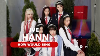 (G)I-DLE - HANN | How would IVE sing - Line Distribution