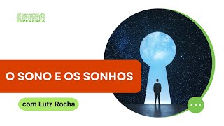 Palestra doutrinária: O sono e os sonhos, com Lutz Rocha.