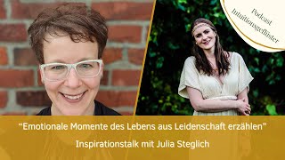 Inspirationstalk mit Julia Steglich - Emotionale Momente des Lebens aus Leidenschaft erzählen