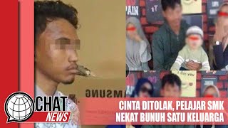 Cinta Ditolak, Pelajar SMK Nekat Bunuh Satu Keluarga - Chatnews 08 Februari 2024