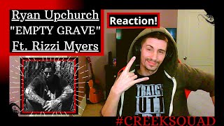 UPCHURCH FT RIZZI MYERS - EMPTY GRAVE [REACTION] | HE GOT DEEP ON THIS ONE... SO DOPE!!!