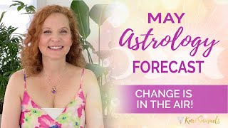 May 2021 Astrology Forecast - CHANGE IS IN THE AIR