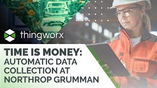 Time Is Money: Automatic Data Collection at Northrop Grumman