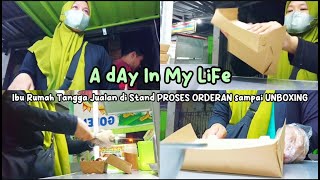 A dAy In My LiFe IBU RUMAH TANGGA JUALAN DI STAND DARI PROSES ORDERAN PELANGGAN SAMPAI UNBOXING