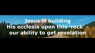 -Shorts- Jesus is building His ecclesia upon this 'rock' - our ability to get revelation