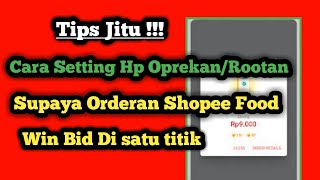 CARA SETTING HP OPREKAN/ROOTAN SUPAYA ORDERAN SHOPEE FOOD WIN BID