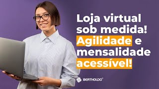 Loja Virtual sob medida agilidade e mensalidade acessível