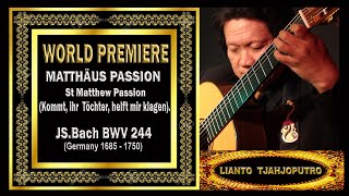 St MATTHEW PASSION SOLO GUITAR  - Lianto Tjahjoputro BACH BWV   244